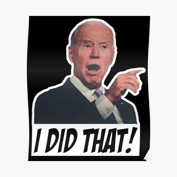 JOE BIDEN I DID THAT, GAS PRICES, Trust Joe Biden, Anti Joe Biden, Conservative, Republican, more than i trust joe biden, political Poster