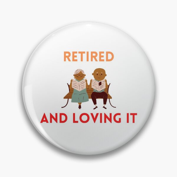 Item preview, Retired And Loving It designed and sold by Water Flick.