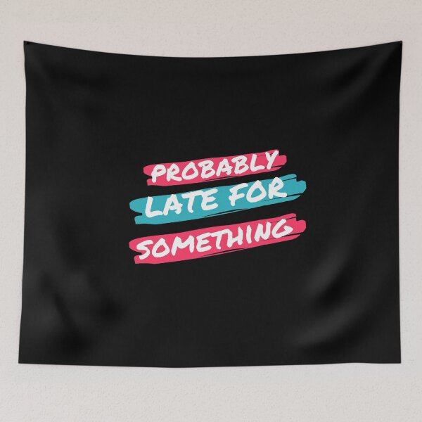 Item preview, probably late for something: funny gift idea for mom designed and sold by dorento07.