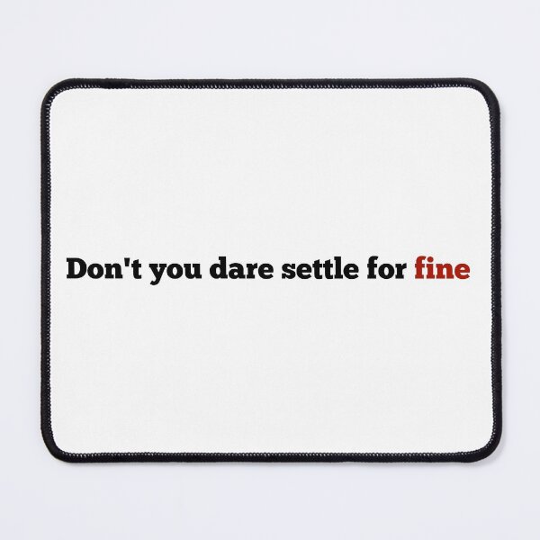 Item preview, Don't you dare settle for fine with red designed and sold by annaguerra.
