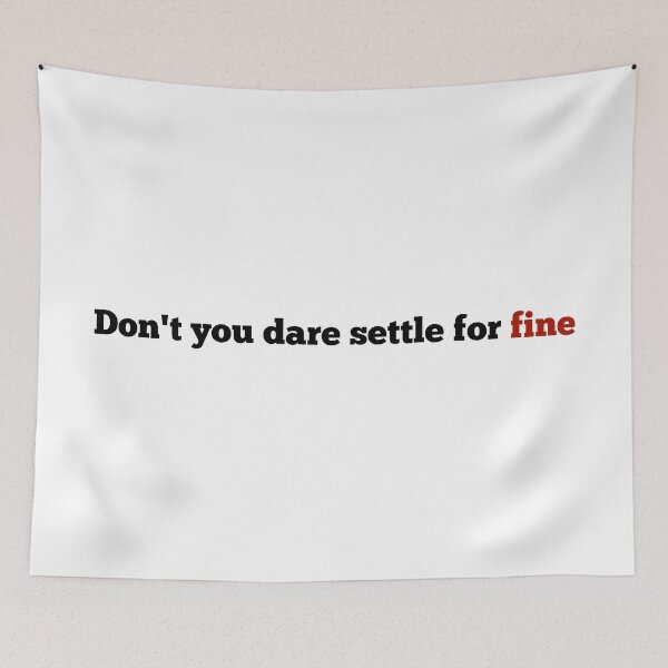 Item preview, Don't you dare settle for fine with red designed and sold by annaguerra.