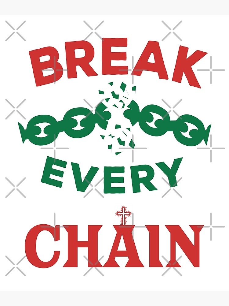 "Break Every Chain Christian Poster by Luvjesus2