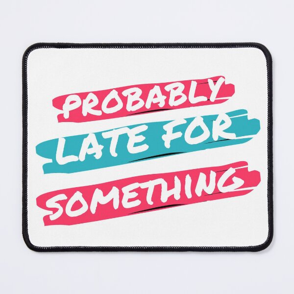 Item preview, probably late for something: funny gift idea for mom designed and sold by dorento07.