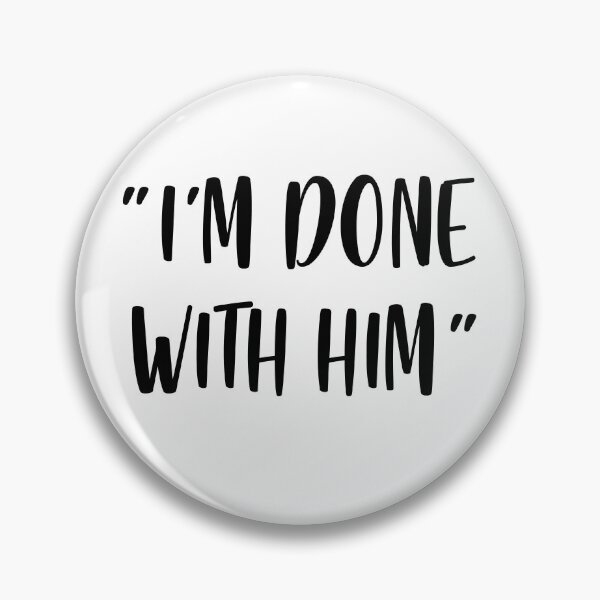 Item preview, I'm Done With Him - White Lie Party designed and sold by johnta17.