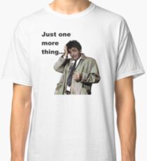 Columbo - Just one more thing Classic T-Shirt