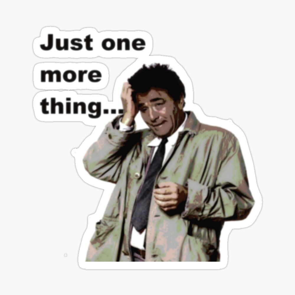 Columbo Just One More Thing Greeting Card By Halibutgoatramb Redbubble