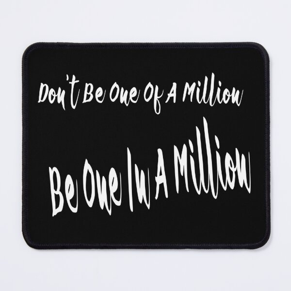 Item preview, Don't Be One Of A Million Be One In A Million designed and sold by darknessjeff86.