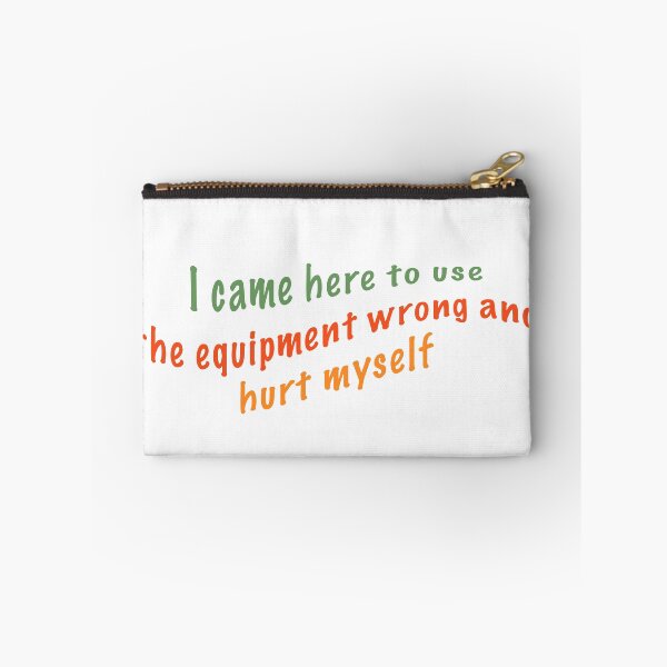 Item preview, I came here to use the equipment wrong and hurt myself designed and sold by Dinashop.