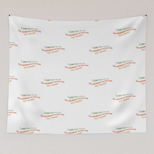 Item preview, I came here to use the equipment wrong and hurt myself designed and sold by Dinashop.