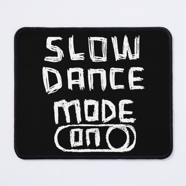 Item preview, Slow Dance Mode ON designed and sold by badlydrawnbabe.