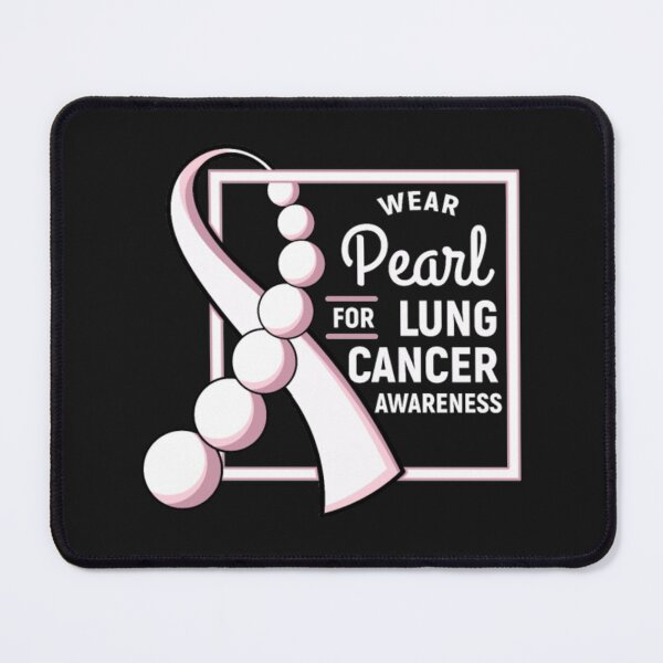 Item preview, Wear Pearl For Lung Cancer Awareness designed and sold by StarcyWol.