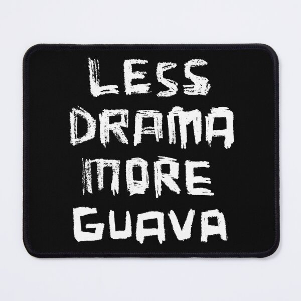 Item preview, Less Drama More GUAVA designed and sold by badlydrawnbabe.