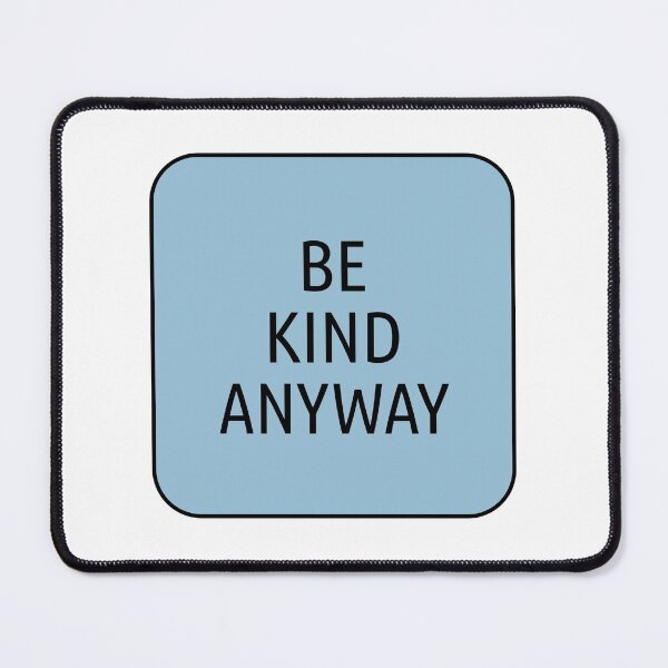 Item preview, Be kind anyway designed and sold by Inspirationmotivation.