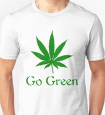 Go Green - Legalize Marijuana Unisex T-Shirt