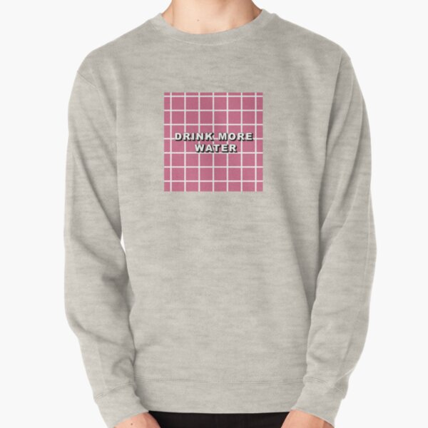 drink more water Pullover Sweatshirt