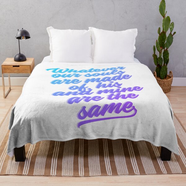 Item preview, Wuthering Heights Quote: Whatever our souls are made of designed and sold by rissidesigns.