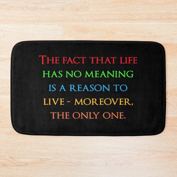 Item preview, The fact that life has no meaning is a reason to live - moreover, the only one. Quotes store designed and sold by QuotesStore-2.