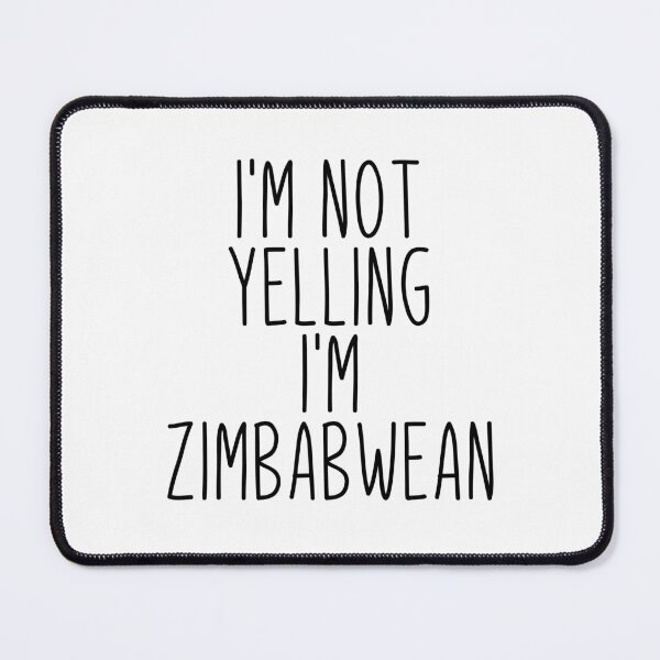 Item preview, I'm Not Yelling I'm Zimbabwean - Zimbabwe designed and sold by MountainD.