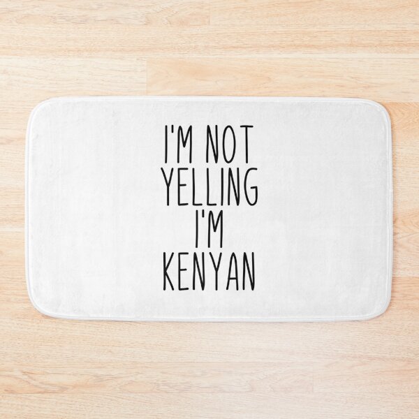 Item preview, I'm Not Yelling I'm Kenyan - Kenya designed and sold by MountainD.