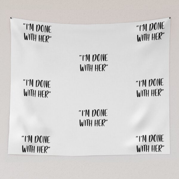 Item preview, I'm Done With Her - White Lie Party designed and sold by johnta17.