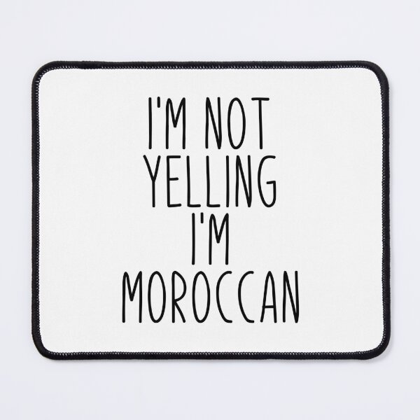 Item preview, I'm Not Yelling I'm Moroccan - Morocco designed and sold by MountainD.