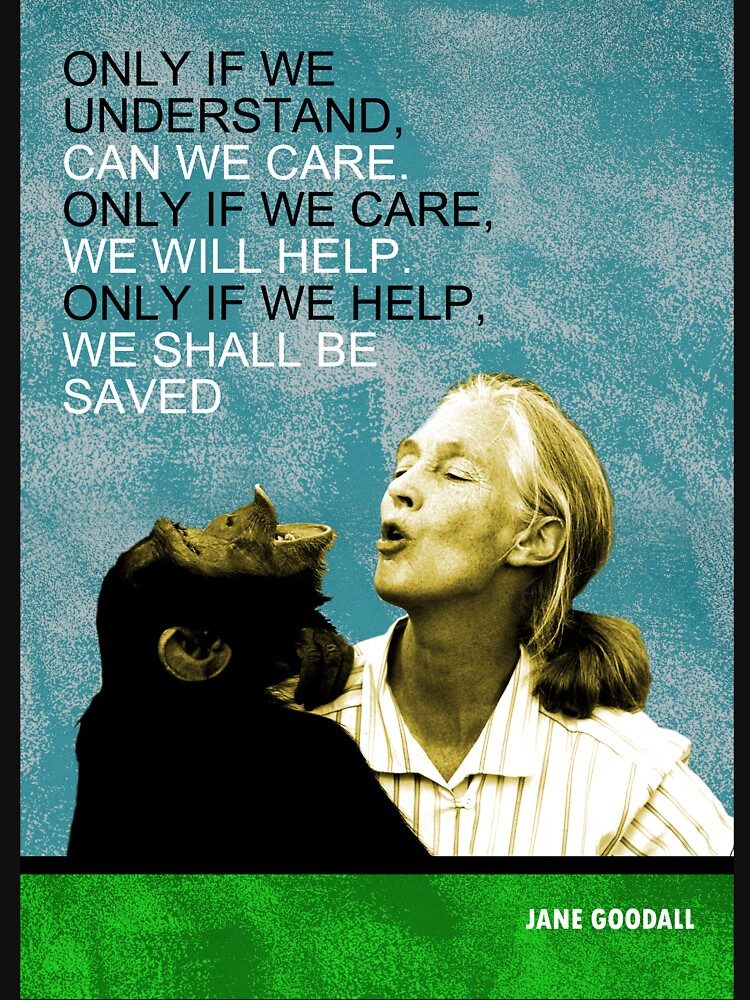 Jane Goodall Quote by pahleeloola