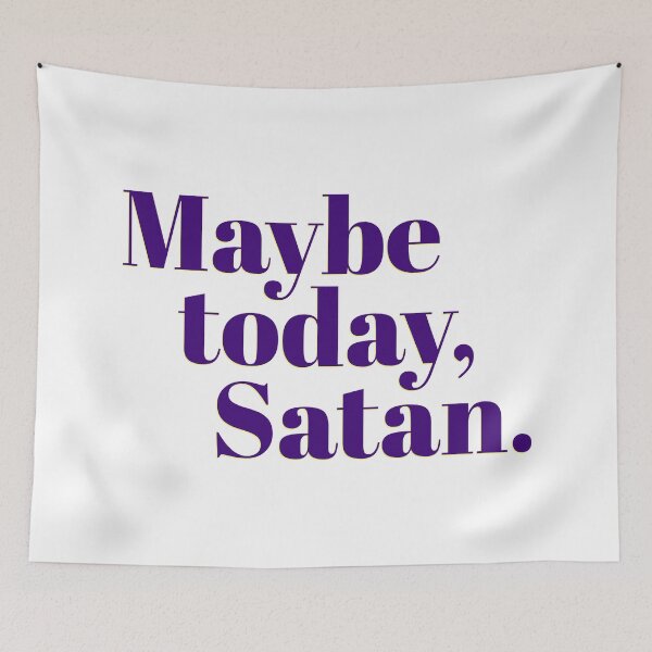 Item preview, Maybe Today, Satan designed and sold by Martini-Four.