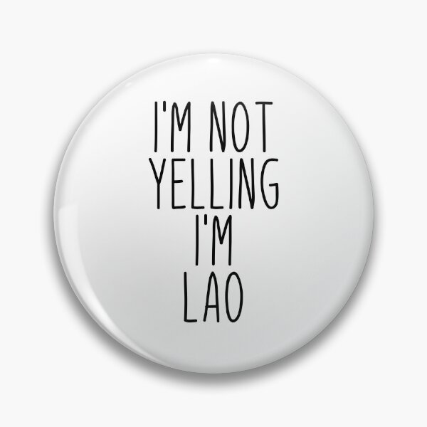 Item preview, I'm Not Yelling I'm Lao - Laos designed and sold by MountainD.