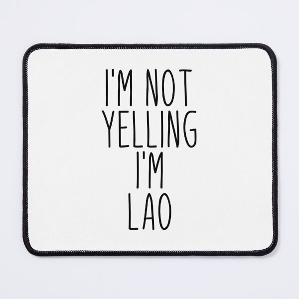 Item preview, I'm Not Yelling I'm Lao - Laos designed and sold by MountainD.