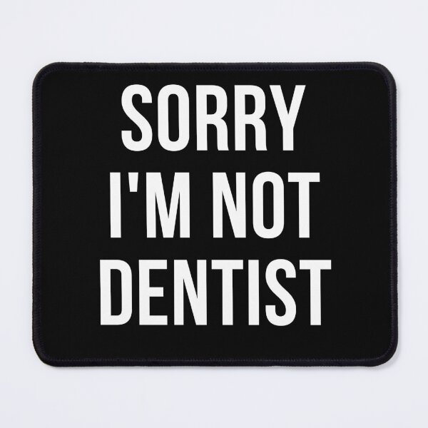 Item preview, sorry i'm not dentist designed and sold by T-shirtgallery.