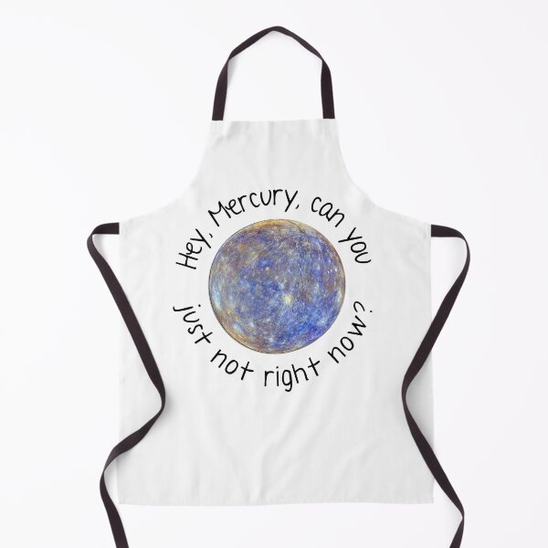 Item preview, Hey, Mercury, Can You Just Not Right Now designed and sold by Martini-Four.