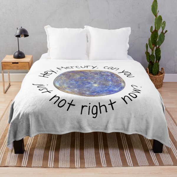 Item preview, Hey, Mercury, Can You Just Not Right Now designed and sold by Martini-Four.
