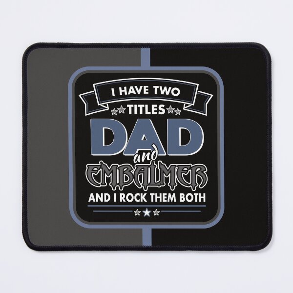 Item preview, I Have Two Titles: DAD and Embalmer designed and sold by NoBonesLife.