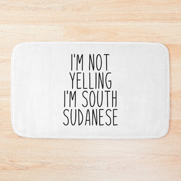 Item preview, I'm Not Yelling I'm South Sudanese - South Sudan designed and sold by MountainD.