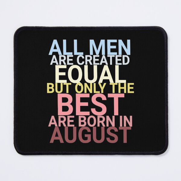 Item preview, All men are created equal but only the best are born in august designed and sold by attracdionz.