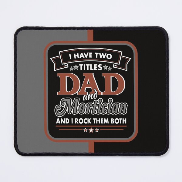 Item preview, I Have Two Titles: DAD and Mortician designed and sold by NoBonesLife.