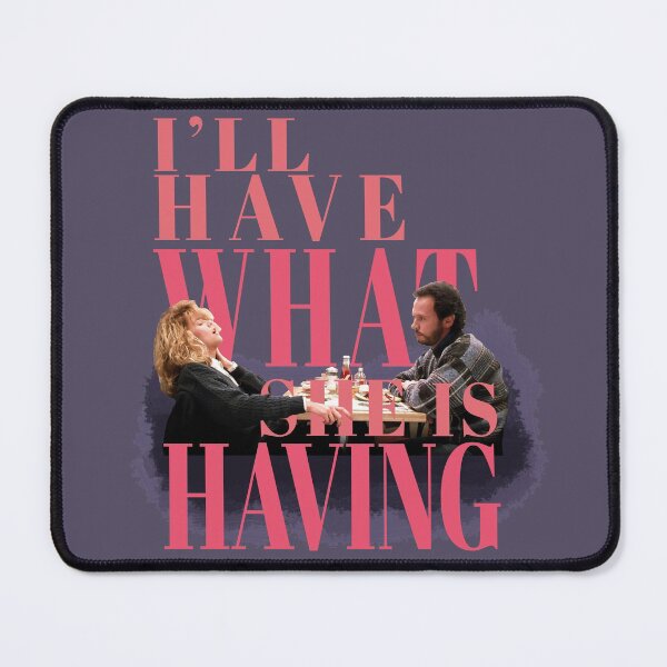 Item preview, I'll have what she's having - when HARRY MET SALLY designed and sold by NumbLock.