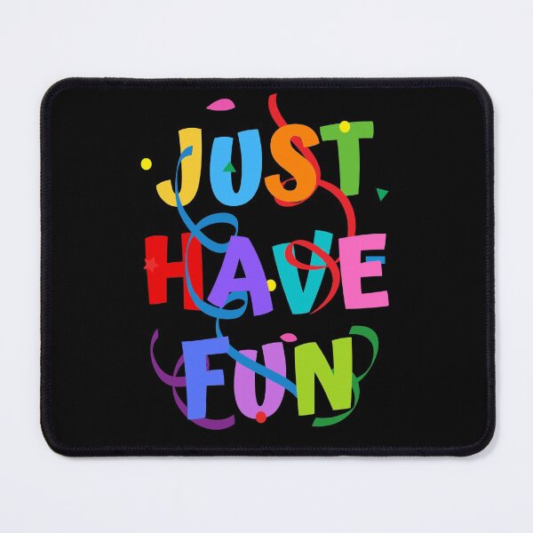 Item preview, Just Have Fun designed and sold by Rusty-Gate98.