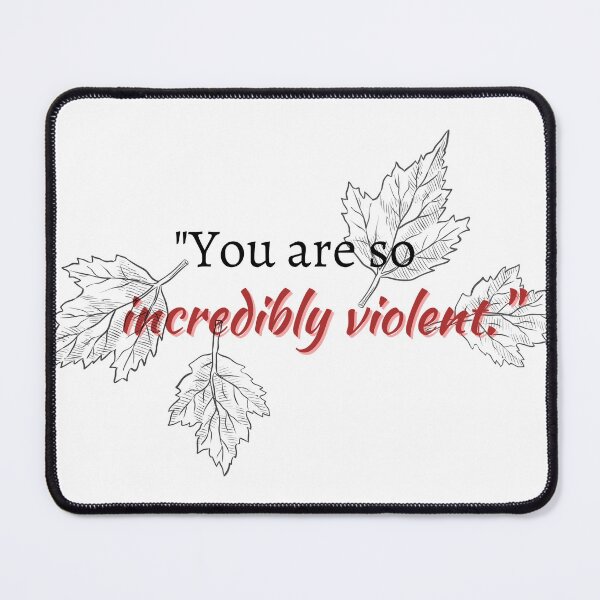 Item preview, From Blood and Ash Quote - You are so Incredibly Violent designed and sold by jaekindacray.
