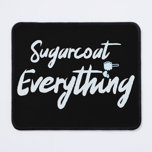 Item preview, Sugarcoat Everything designed and sold by toddbrooney.