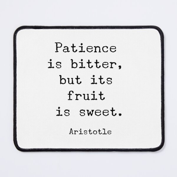 Item preview, Patience is bitter, but its fruit is sweet - Aristotle   quotes designed and sold by Inspirationmotivation.