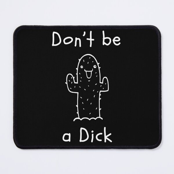 Item preview, Don't be a Dick. Cheeky Cactus Print for When You're Having a Bad Day. Cactus Lover Design. designed and sold by That Cheeky Tee.