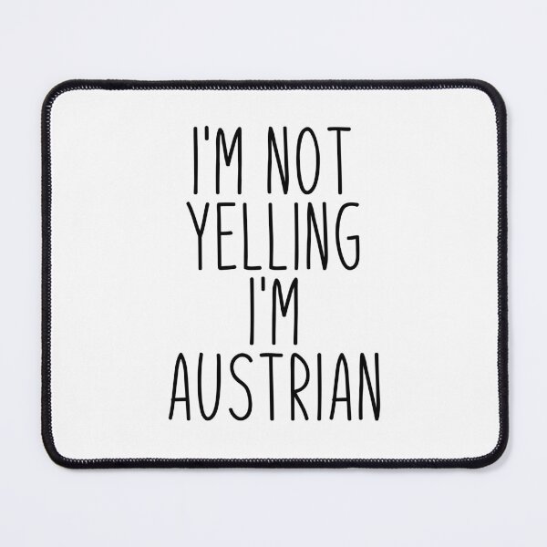 Item preview, I'm Not Yelling I'm Austrian - Austria designed and sold by MountainD.
