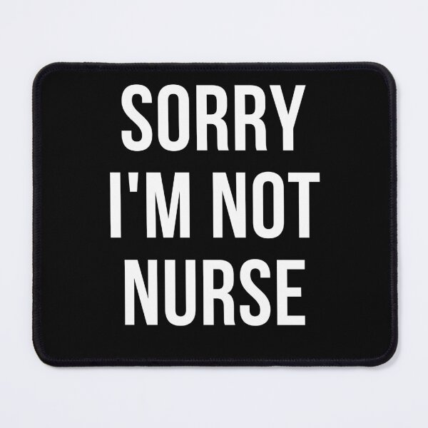 Item preview, sorry i'm not nurse designed and sold by T-shirtgallery.