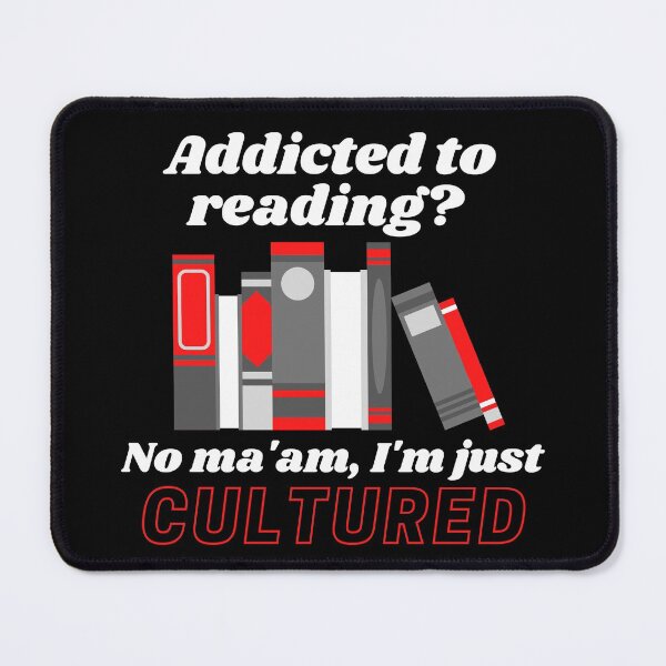 Item preview, Addicted to Reading ? No Ma'am, I'm just Cultured designed and sold by jaekindacray.