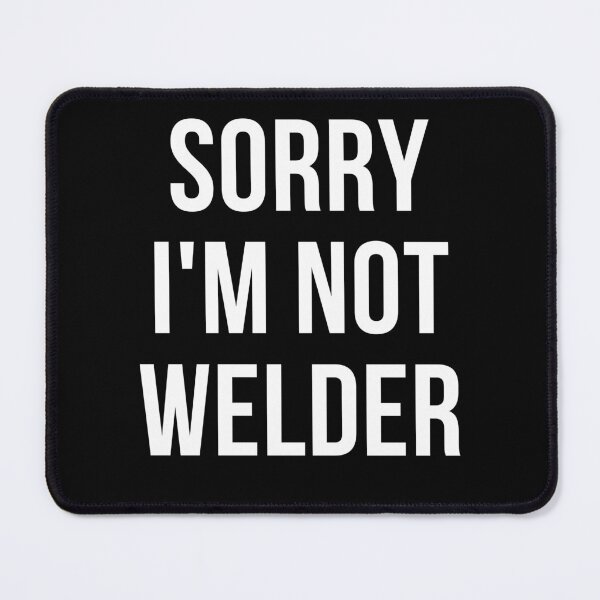 Item preview, sorry i'm not welder designed and sold by T-shirtgallery.