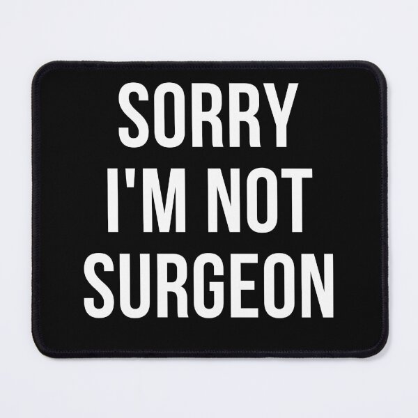 Item preview, sorry i'm not surgeon designed and sold by T-shirtgallery.