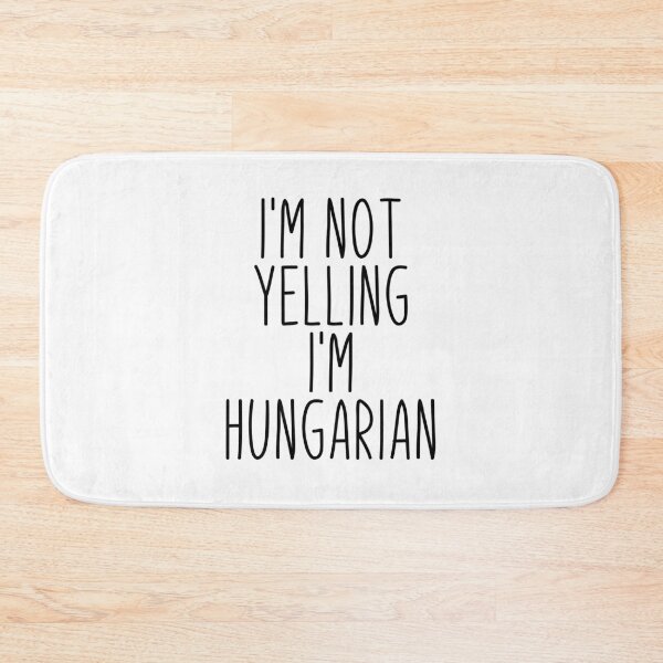 Item preview, I'm Not Yelling I'm Hungarian - Hungary designed and sold by MountainD.