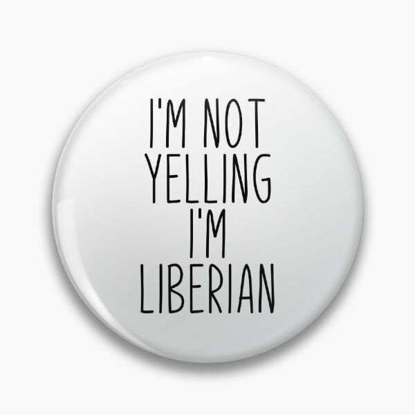 Item preview, I'm Not Yelling I'm Liberian - Liberia designed and sold by MountainD.