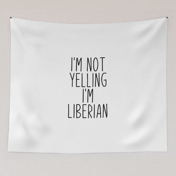 Item preview, I'm Not Yelling I'm Liberian - Liberia designed and sold by MountainD.